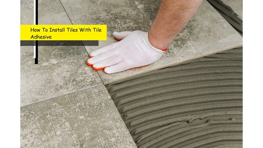 How To Install Tiles With Tile Adhesive